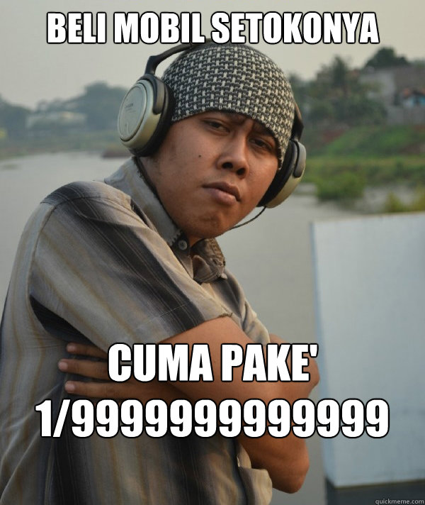beli mobil setokonya  cuma pake' 1/9999999999999 kekayaan gw  Amin Rich Man