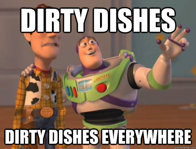 dirty dishes dirty dishes everywhere  Buzz Lightyear