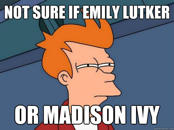 Not sure if Emily Lutker Or Madison Ivy  Futurama Fry