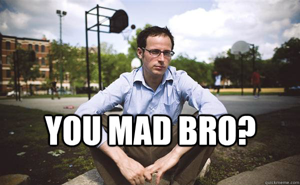  You MAD BRO? -  You MAD BRO?  Nate Silver