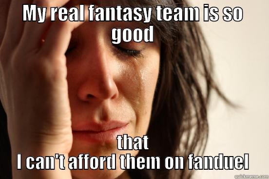 fandueling suck a dick - MY REAL FANTASY TEAM IS SO GOOD THAT I CAN'T AFFORD THEM ON FANDUEL First World Problems
