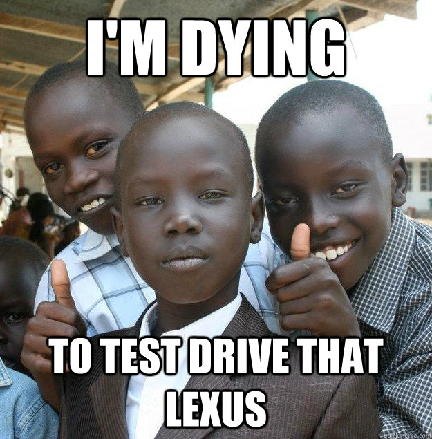 I'm Dying To Test Drive that Lexus  