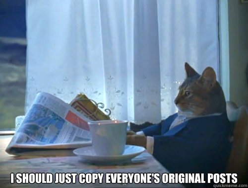 I should just copy everyone's original posts  The One Percent Cat
