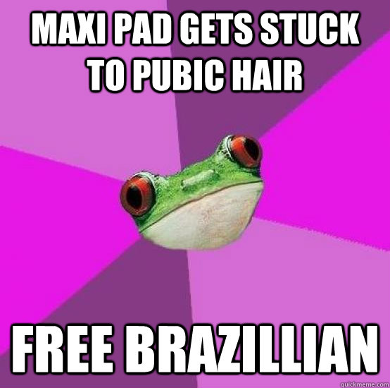 Maxi pad gets stuck to pubic hair free brazillian - Maxi pad gets stuck to pubic hair free brazillian  Foul bachlorette frog