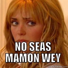  NO SEAS MAMON WEY Misc