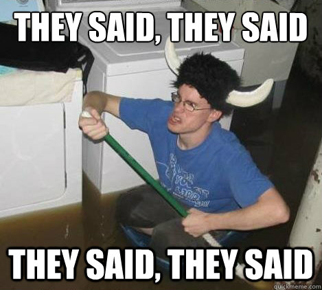 They said, they said They said, they said  They said