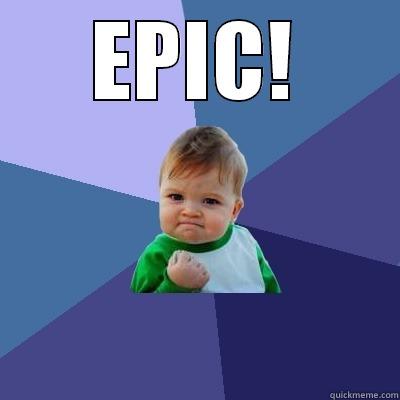 EPIC!  Success Kid