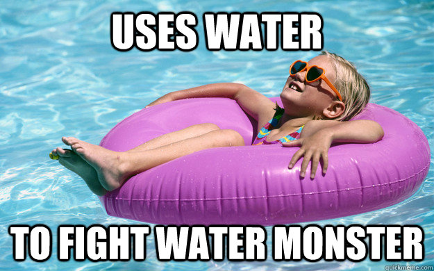 Uses water to fight water monster  