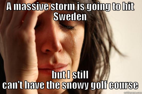 NFS World - A MASSIVE STORM IS GOING TO HIT SWEDEN BUT I STILL CAN'T HAVE THE SNOWY GOLF COURSE First World Problems