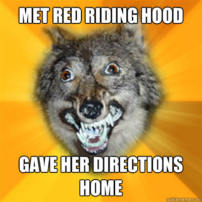 MET RED RIDING HOOD GAVE HER DIRECTIONS HOME - MET RED RIDING HOOD GAVE HER DIRECTIONS HOME  Retarded Wolf