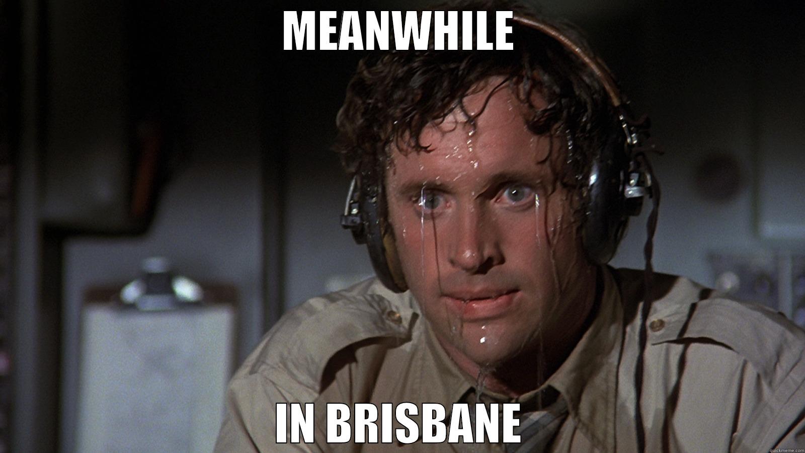 god damn this heat!!! - MEANWHILE IN BRISBANE Misc