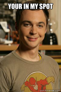 Your in my spot   Sexy Sheldon
