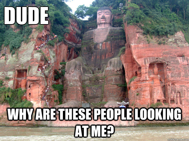 Dude Why are these people looking at me?  baked caves