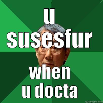 U SUSESFUR WHEN U DOCTA High Expectations Asian Father