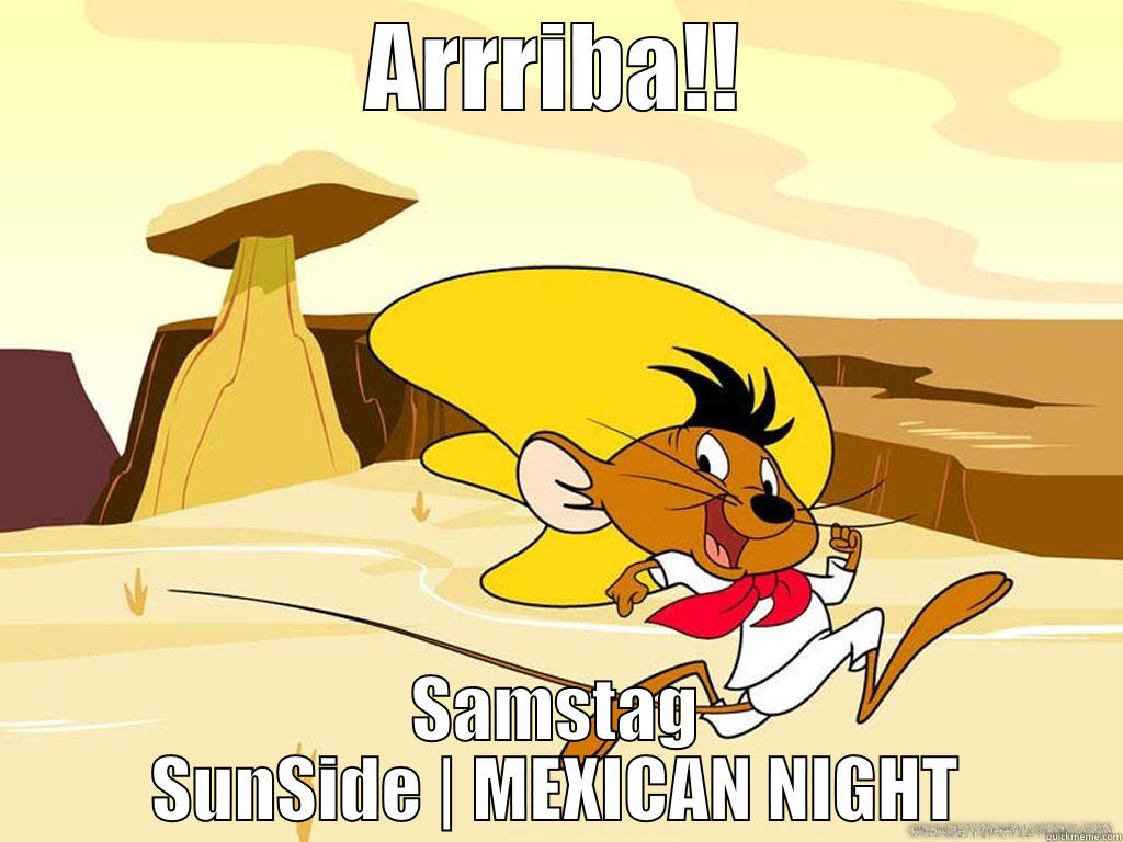 Speedy Gonzales - ARRRIBA!! SAMSTAG SUNSIDE | MEXICAN NIGHT Misc