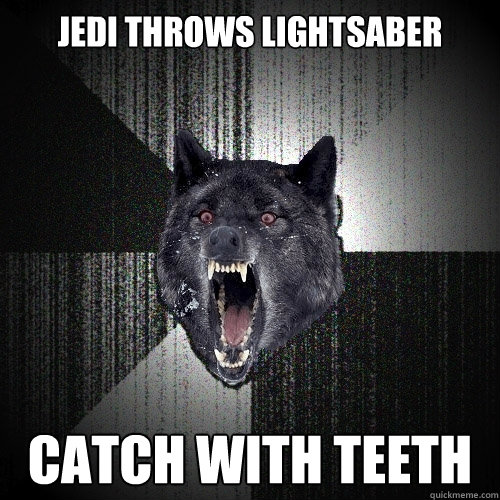 jedi throws lightsaber catch with teeth  Insanity Wolf