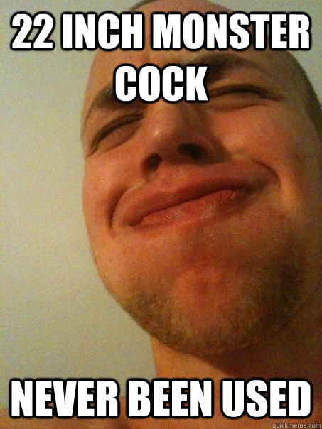 22 inch monster cock never been used  