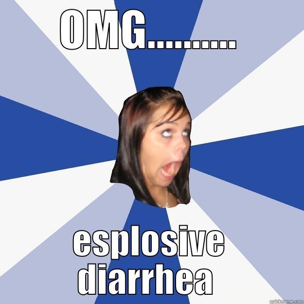 OMG.......... ESPLOSIVE DIARRHEA  Annoying Facebook Girl