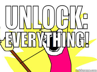 UNLOCK: EVERYTHING! All The Things