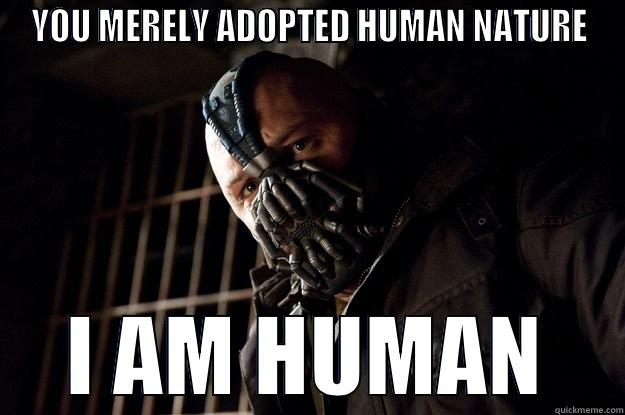 LOVE BANE - YOU MERELY ADOPTED HUMAN NATURE I AM HUMAN Angry Bane