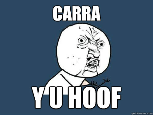 Carra y u hoof  Y U No