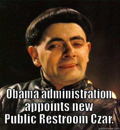  OBAMA ADMINISTRATION APPOINTS NEW PUBLIC RESTROOM CZAR. Misc