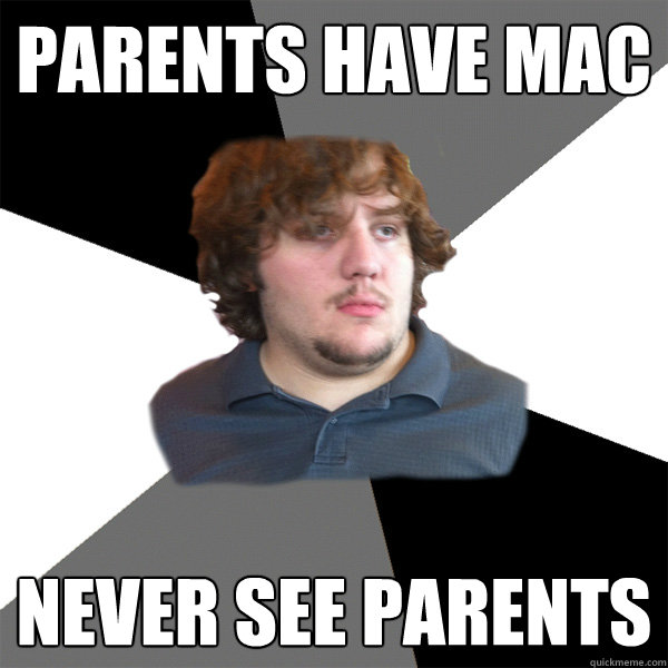parents have MAC never see parents  Family Tech Support Guy