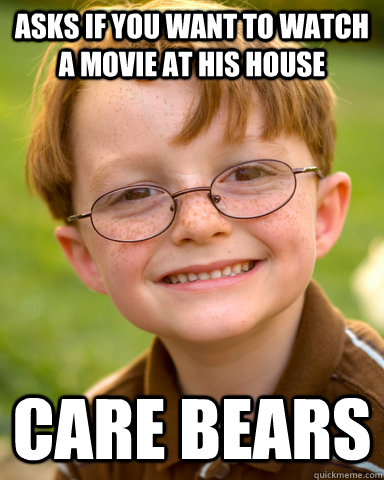 Asks if you want to watch a movie at his house Care Bears  Disappointing Childhood Friend
