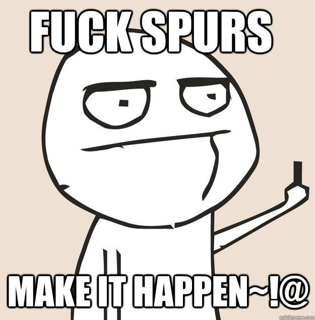 fuck spurs make it happen~!@ - fuck spurs make it happen~!@  Middle Finger FU