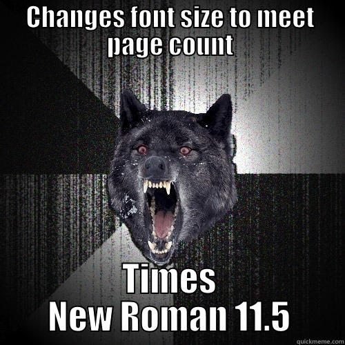 CHANGES FONT SIZE TO MEET PAGE COUNT TIMES NEW ROMAN 11.5 Insanity Wolf