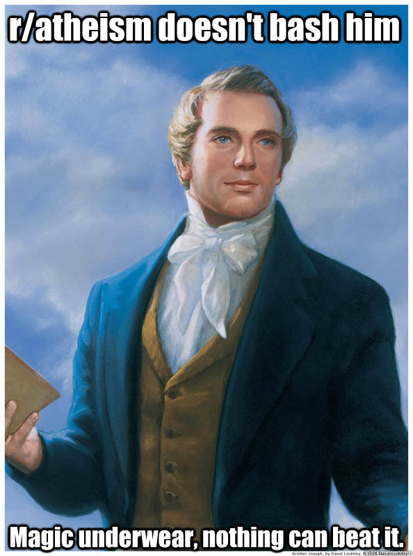 r/atheism doesn't bash him Magic underwear, nothing can beat it.  John smith