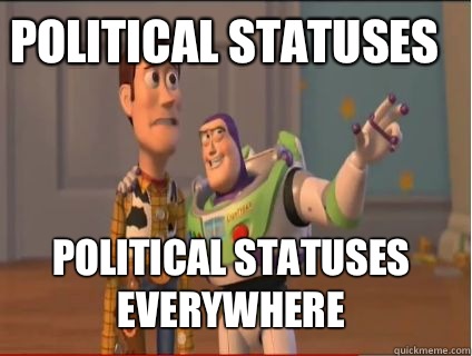 Political statuses Political statuses everywhere  woody and buzz