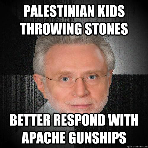 PALESTINIAN KIDS THROWING STONES BETTER RESPOND WITH APACHE GUNSHIPS  Insanity Wolf Blitzer