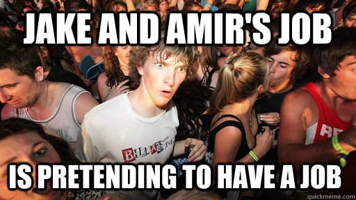 Jake and amir's job is pretending to have a job  Sudden Clarity Clarence