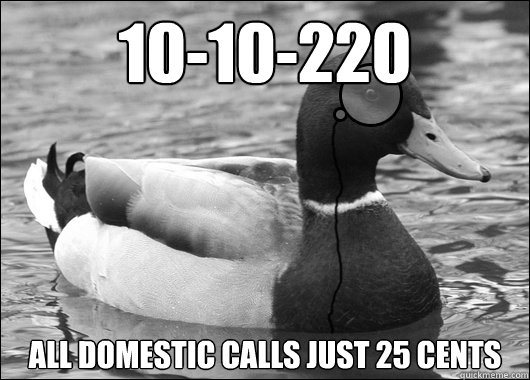 10-10-220 all domestic calls just 25 cents  Outdated Advice Mallard