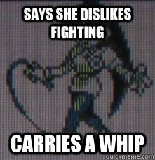 Says she dislikes fighting carries a whip - Says she dislikes fighting carries a whip  Misc