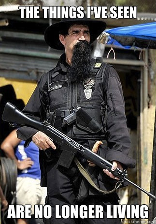 The things I've seen are no longer living  Badass Bearded Cop