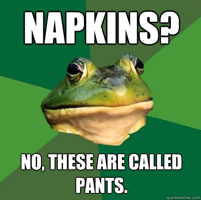 Napkins? No, these are called pants.  Foul Bachelor Frog