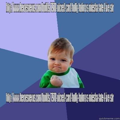 HTTP://WWW.HEROESNEXUS.COM/BUILDS/7970-UFCRED-CARD-HOLLY-HOLM-VS-MIESHA-TATE-L-IVE-STR HTTP://WWW.HEROESNEXUS.COM/BUILDS/7970-UFCRED-CARD-HOLLY-HOLM-VS-MIESHA-TATE-L-IVE-STR Success Kid
