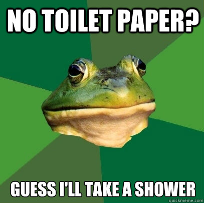 no toilet paper? guess i'll take a shower  Foul Bachelor Frog