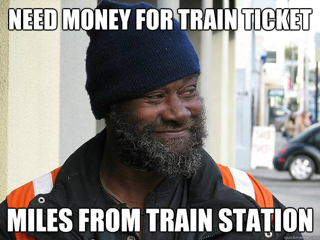 Need money for train ticket miles from train station  