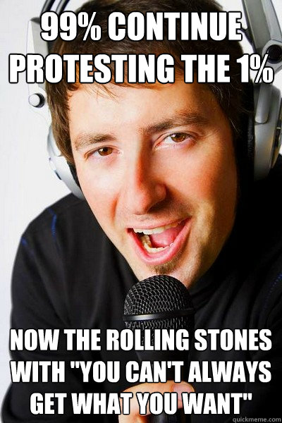 99% continue protesting the 1% now the rolling stones with 