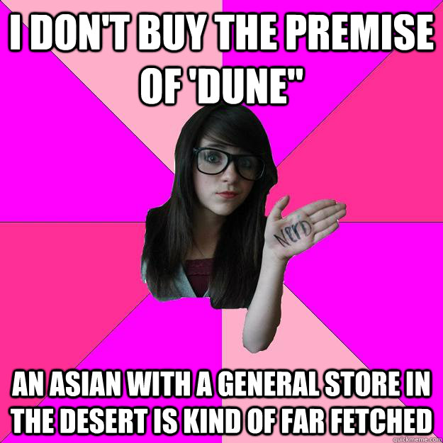 I don't buy the premise of 'Dune