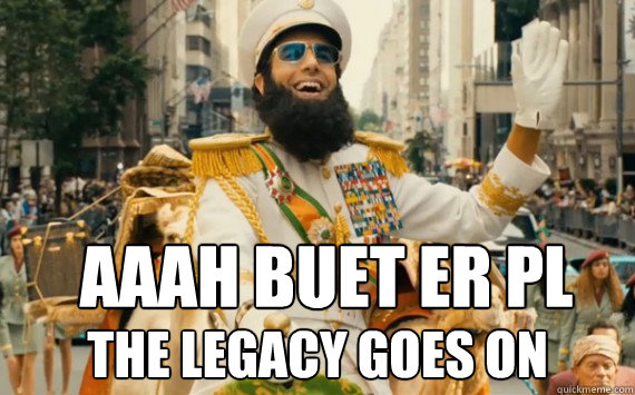 AAAH BUET er PL The legacy goes on  - AAAH BUET er PL The legacy goes on   The Dictator