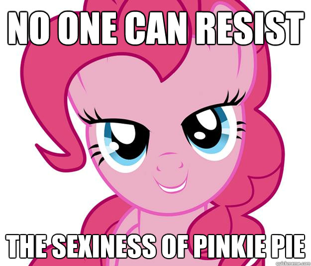 no one can resist  the sexiness of pinkie pie - no one can resist  the sexiness of pinkie pie  Sexy PP