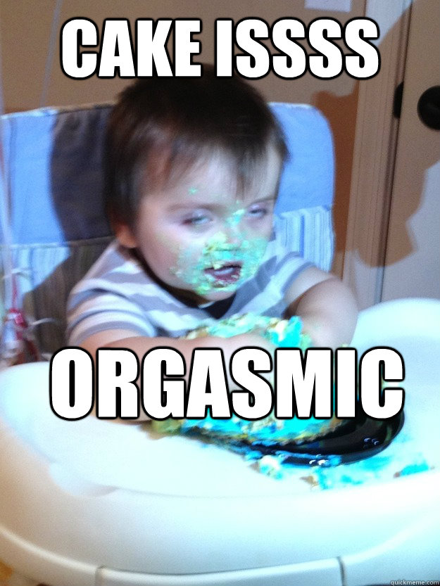 Cake issss Orgasmic  - Cake issss Orgasmic   Munchies Kid