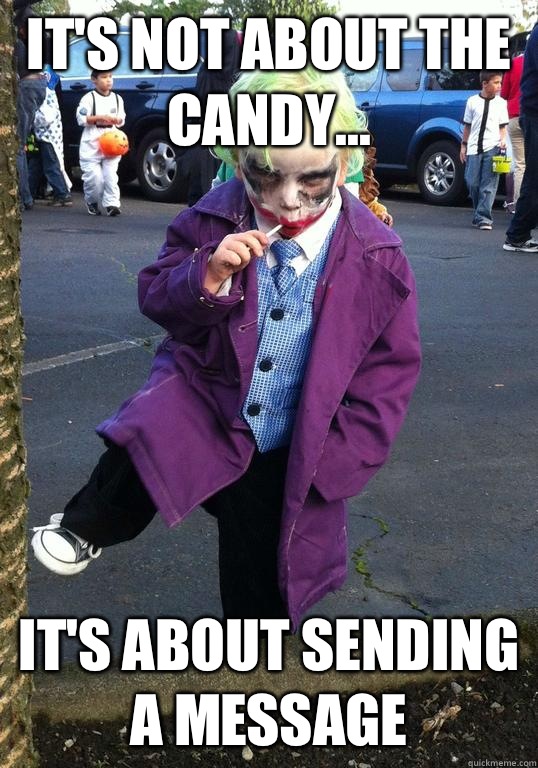 It's not about the candy... It's about sending a message   Joker kid