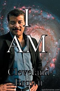 I AM CLEVELAND BROWN Neil deGrasse Tyson