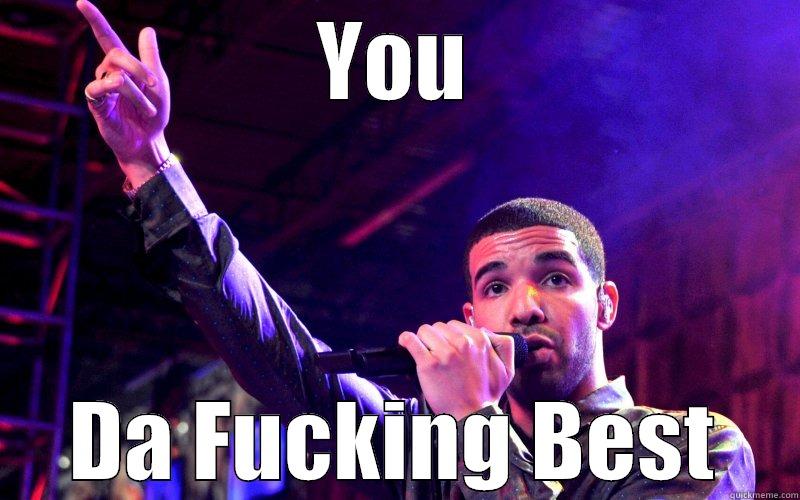 YOU DA FUCKING BEST Misc