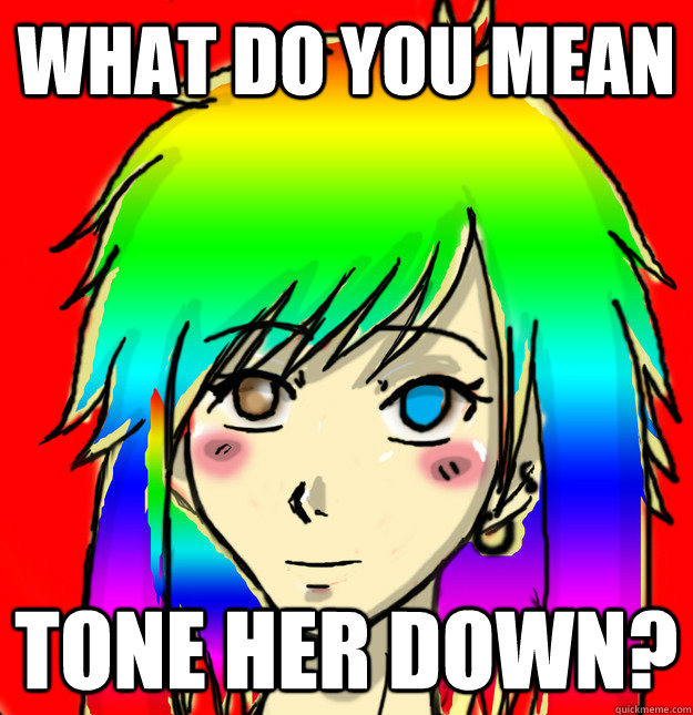 What do you mean Tone her down?  Mary Sue